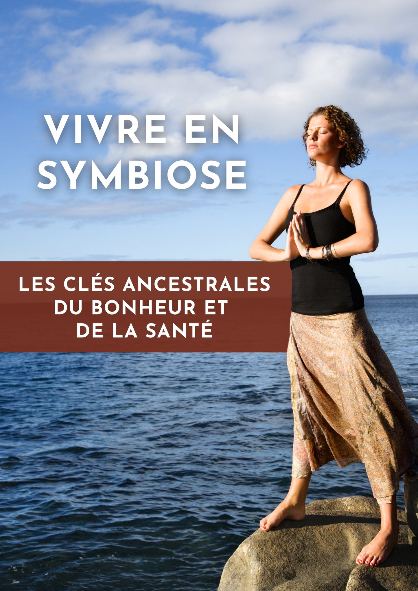 EBOOK VIVRE EN SYMBIOSE, LES CLÉS ANCESTRALES DU BONHEUR ET DE LA SANTÉ